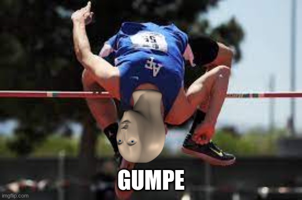 GUMPE | image tagged in meme man,funny | made w/ Imgflip meme maker