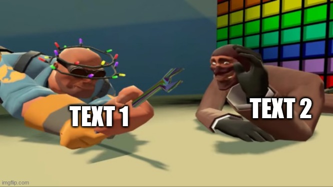 new temp link in comments | TEXT 2; TEXT 1 | image tagged in spy waving at engineer,tf2,custom template | made w/ Imgflip meme maker