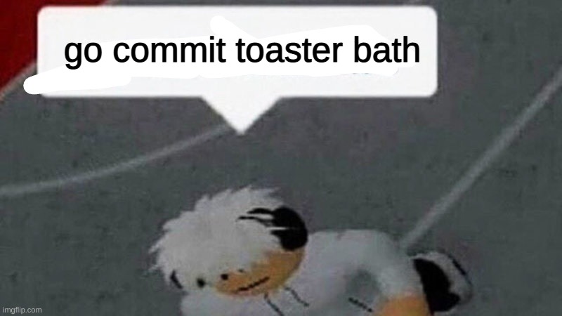 dew it! | go commit toaster bath | image tagged in go commit x | made w/ Imgflip meme maker