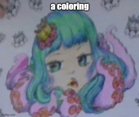 a coloring | made w/ Imgflip meme maker