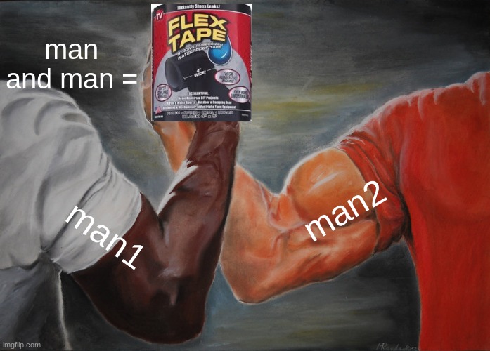 man and man= | man and man =; man2; man1 | image tagged in memes,epic handshake | made w/ Imgflip meme maker