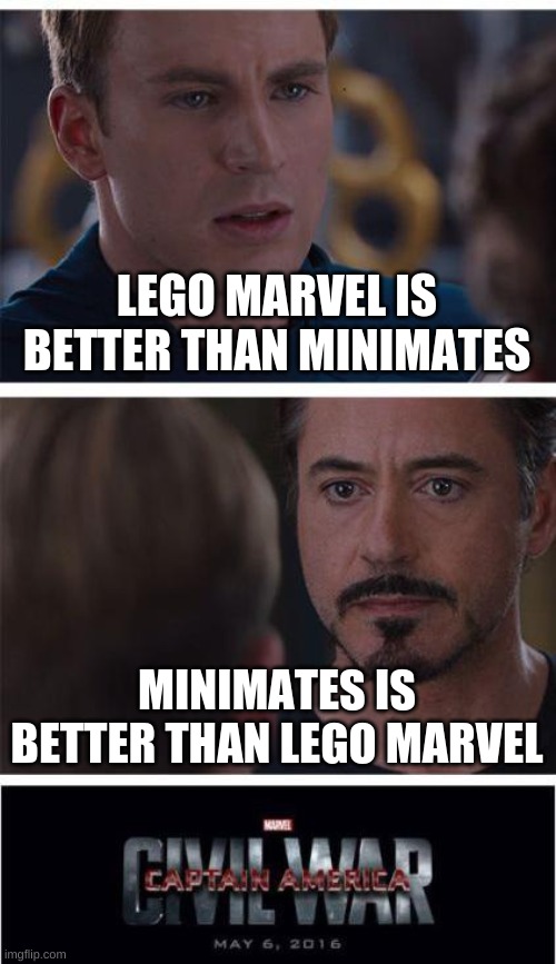 Really.... A toy reference? | LEGO MARVEL IS BETTER THAN MINIMATES; MINIMATES IS BETTER THAN LEGO MARVEL | image tagged in memes,marvel civil war 1 | made w/ Imgflip meme maker