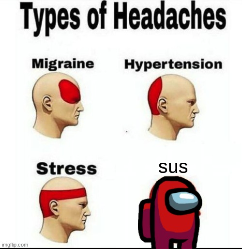 notice me Memenade san | sus | image tagged in types of headaches meme | made w/ Imgflip meme maker