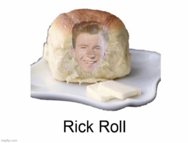 Rick Roll done right | image tagged in rick roll | made w/ Imgflip meme maker