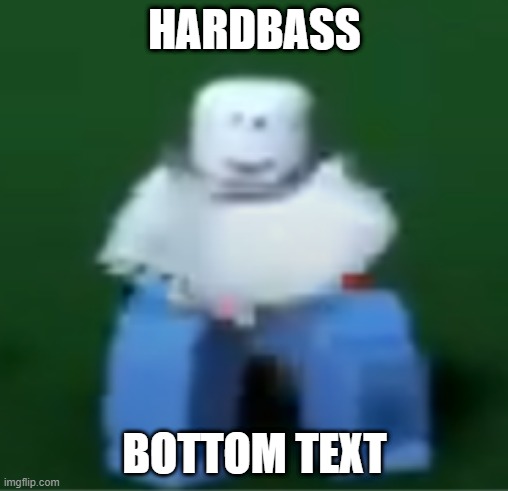 give me does up votes | HARDBASS; BOTTOM TEXT | image tagged in roblox,dance,gaming | made w/ Imgflip meme maker