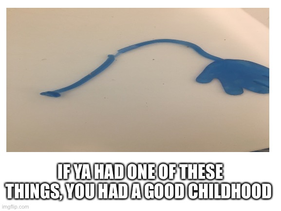 Sticky hand | IF YA HAD ONE OF THESE THINGS, YOU HAD A GOOD CHILDHOOD | image tagged in childhood,hand | made w/ Imgflip meme maker