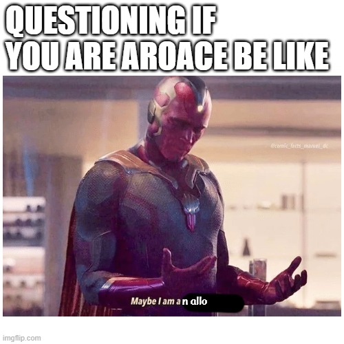 Aesthetic Attraction is Confusing | QUESTIONING IF YOU ARE AROACE BE LIKE; n allo | image tagged in asexual | made w/ Imgflip meme maker