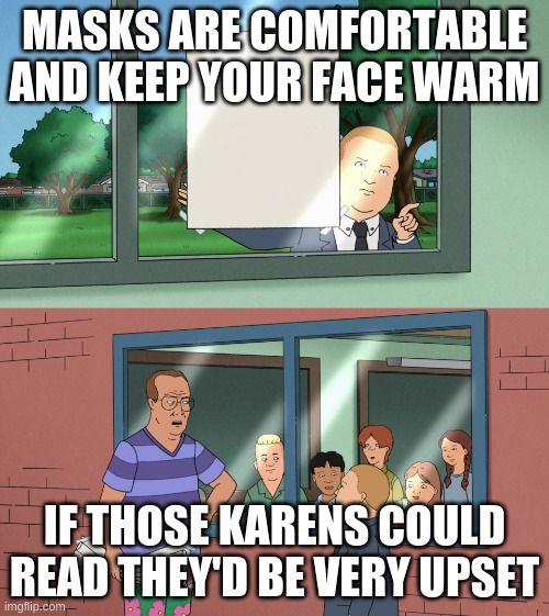 If those kids could read, they'd be very upset TEMPLATE NO SUBS | MASKS ARE COMFORTABLE AND KEEP YOUR FACE WARM; IF THOSE KARENS COULD READ THEY'D BE VERY UPSET | image tagged in if those kids could read they'd be very upset template no subs | made w/ Imgflip meme maker
