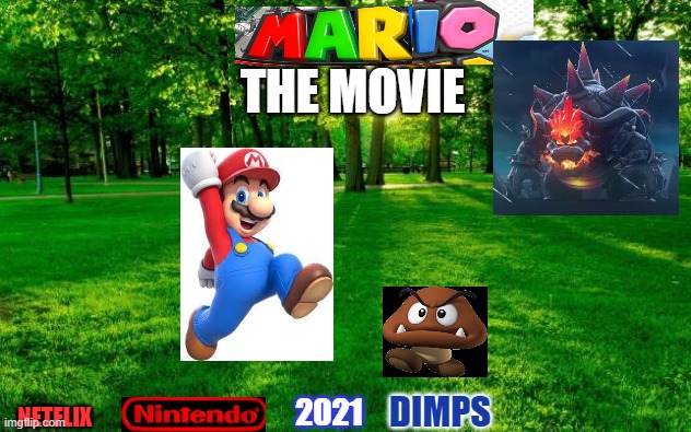 Grass and trees | THE MOVIE; DIMPS; 2021; NETFLIX | image tagged in grass and trees,mario | made w/ Imgflip meme maker