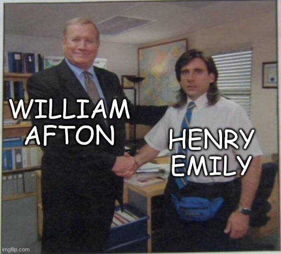 the office handshake | WILLIAM AFTON; HENRY EMILY | image tagged in the office handshake | made w/ Imgflip meme maker