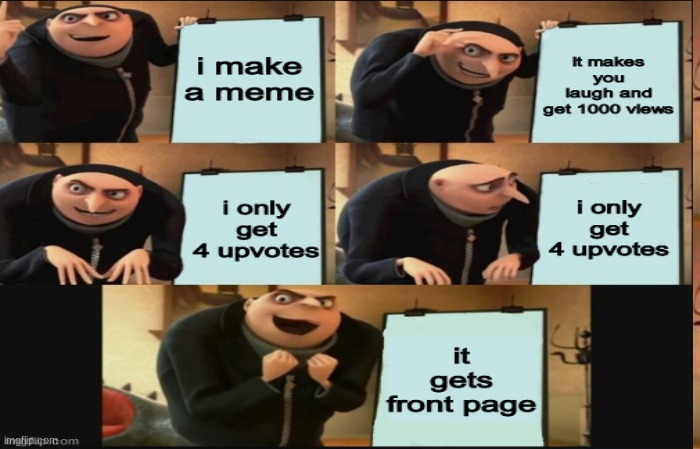 Le memes (last go) | image tagged in gru's plan | made w/ Imgflip meme maker