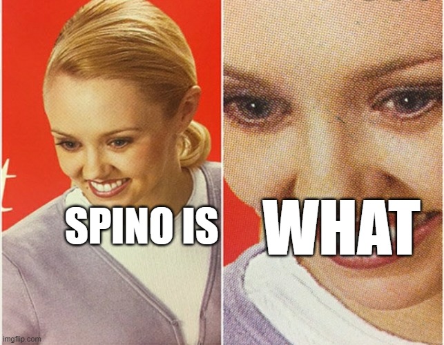 WAIT WHAT? | SPINO IS WHAT | image tagged in wait what | made w/ Imgflip meme maker