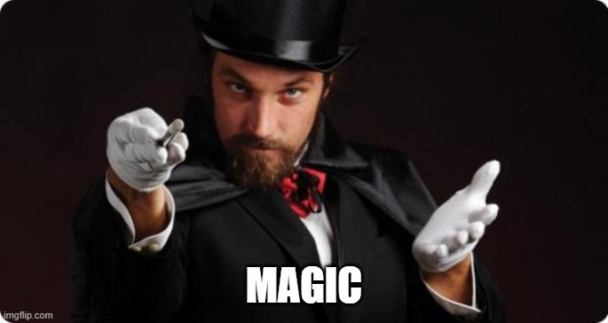 Household Magician | MAGIC | image tagged in household magician | made w/ Imgflip meme maker