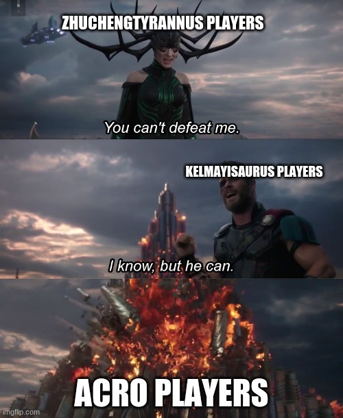 I know, but he can | ZHUCHENGTYRANNUS PLAYERS; KELMAYISAURUS PLAYERS; ACRO PLAYERS | image tagged in i know but he can,dinosaurs,dinosaur,roblox,roblox meme,dinosaur world mobile | made w/ Imgflip meme maker