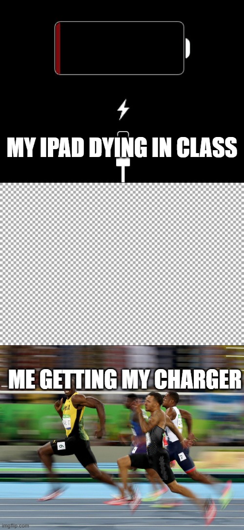MY IPAD DYING IN CLASS; ME GETTING MY CHARGER | image tagged in low battery,free,usain bolt running | made w/ Imgflip meme maker