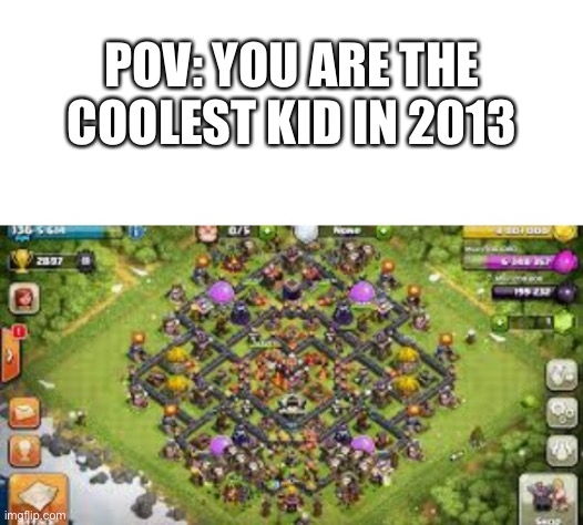 I remember playing this pt.2 | POV: YOU ARE THE COOLEST KID IN 2013 | image tagged in nostalgia,pov,funny,memes | made w/ Imgflip meme maker