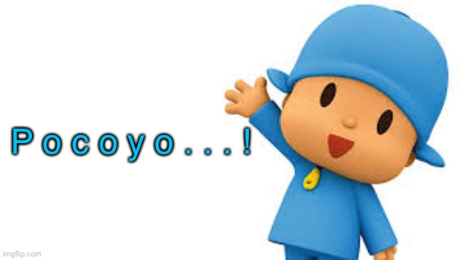 F u n | P o c o y o . . . ! | image tagged in pocoyo yayyyy | made w/ Imgflip meme maker