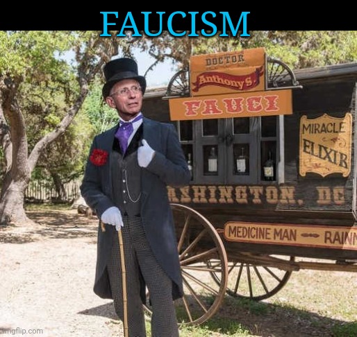 FAICISM |  FAUCISM | image tagged in fauci,quack,bullshit,artist,covidiots | made w/ Imgflip meme maker