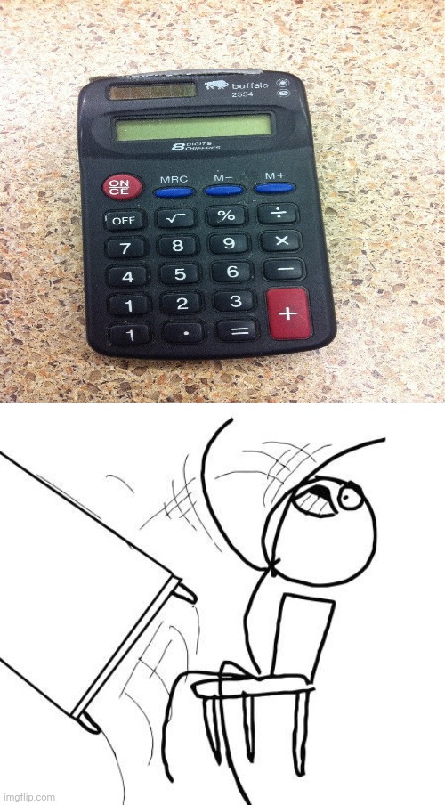 An extra 1 on the calculator | image tagged in memes,table flip guy,calculator,you had one job,meme,fails | made w/ Imgflip meme maker