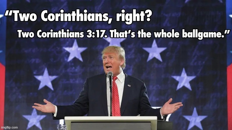 this verse too, its the whole ballgame maga | image tagged in trump two corinthians,maga,bible verse,the bible,bible,repost | made w/ Imgflip meme maker