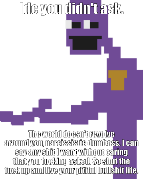 IDC You Didn't Asked Purple Guy Version Blank Meme Template