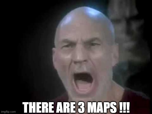 Picard Four Lights | THERE ARE 3 MAPS !!! | image tagged in picard four lights | made w/ Imgflip meme maker