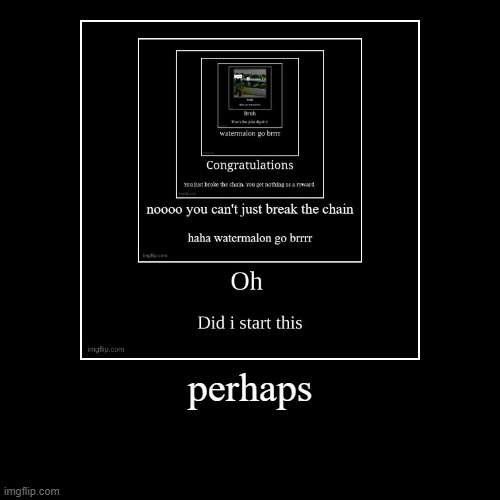 image tagged in funny,demotivationals | made w/ Imgflip demotivational maker