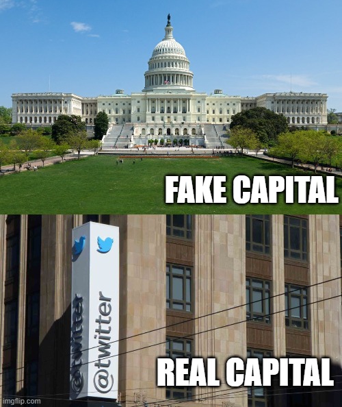 yep | FAKE CAPITAL; REAL CAPITAL | image tagged in democrats,fascism | made w/ Imgflip meme maker