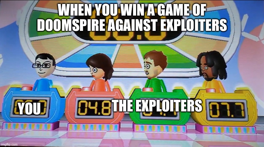 your skilled in doomspire brickbattle | WHEN YOU WIN A GAME OF DOOMSPIRE AGAINST EXPLOITERS; YOU; THE EXPLOITERS | image tagged in surprised miis | made w/ Imgflip meme maker