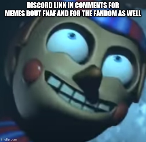 DISCORD LINK IN COMMENTS FOR MEMES BOUT FNAF AND FOR THE FANDOM AS WELL | made w/ Imgflip meme maker