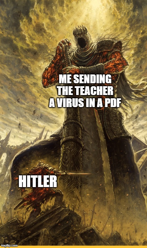 Fantasy Painting | ME SENDING THE TEACHER A VIRUS IN A PDF; HITLER | image tagged in fantasy painting,i'm 15 so don't try it,who reads these | made w/ Imgflip meme maker