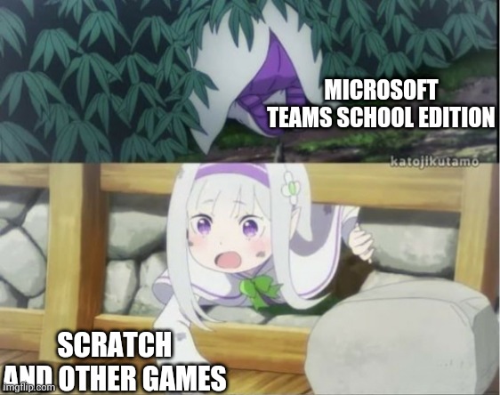 Smol Emilia | MICROSOFT TEAMS SCHOOL EDITION; SCRATCH AND OTHER GAMES | image tagged in smol emilia | made w/ Imgflip meme maker