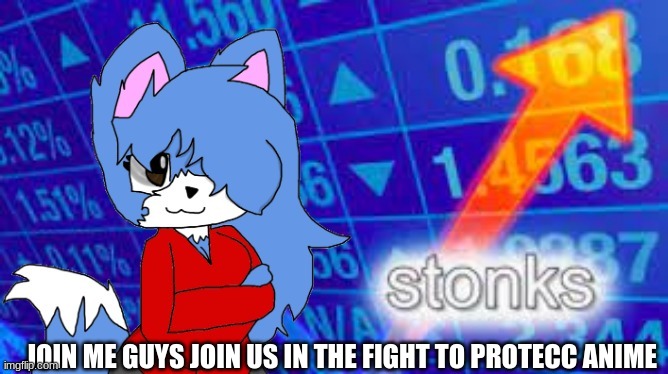 https://imgflip.com/m/Anti_Anime_Memes   START SPAMMING | JOIN ME GUYS JOIN US IN THE FIGHT TO PROTECC ANIME | image tagged in cloud stonks | made w/ Imgflip meme maker