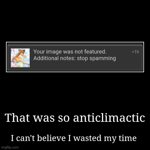 image tagged in funny,demotivationals | made w/ Imgflip demotivational maker