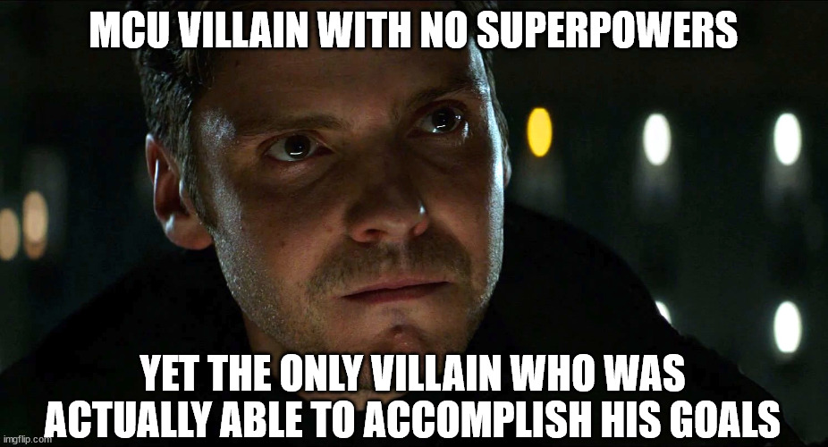 Through strategy and manipulation, Helmut Zemo is the MCU's only successful villain | MCU VILLAIN WITH NO SUPERPOWERS; YET THE ONLY VILLAIN WHO WAS ACTUALLY ABLE TO ACCOMPLISH HIS GOALS | image tagged in marvel,captain america civil war | made w/ Imgflip meme maker