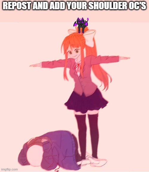 Monika t-posing on Sans | REPOST AND ADD YOUR SHOULDER OC'S | image tagged in monika t-posing on sans,shoulder umbra | made w/ Imgflip meme maker