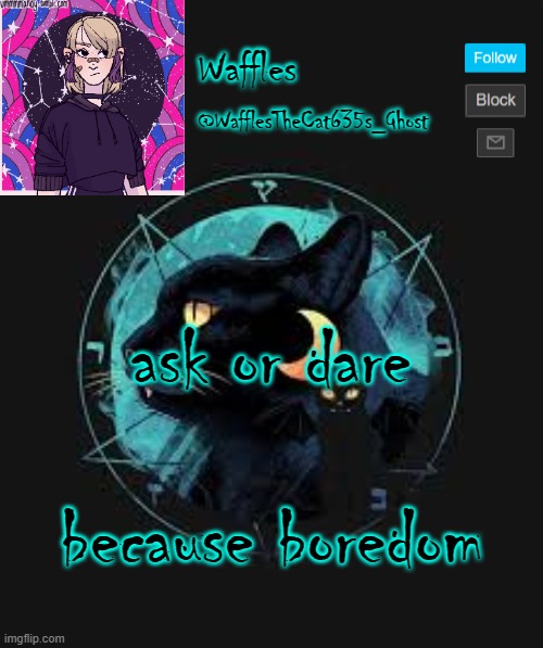 . | ask or dare; because boredom | image tagged in no tags for you | made w/ Imgflip meme maker