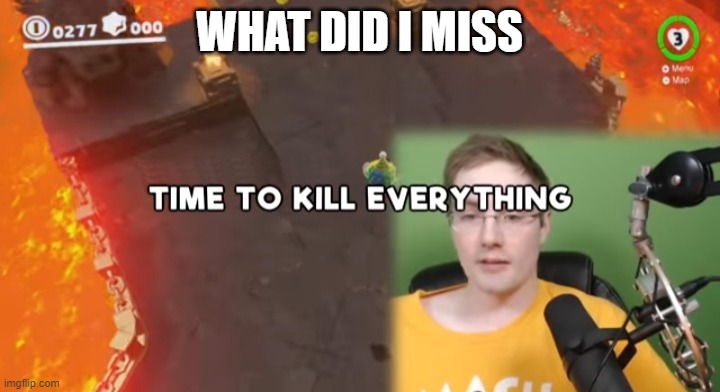 *sigh* wtf happened this time -__- | WHAT DID I MISS | image tagged in time to kill everything failboat | made w/ Imgflip meme maker