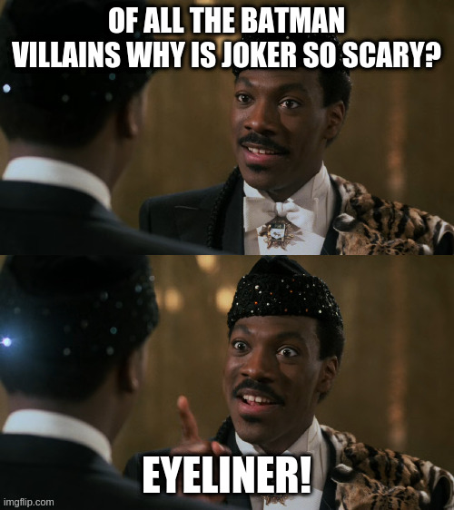 How decisions are made | OF ALL THE BATMAN VILLAINS WHY IS JOKER SO SCARY? EYELINER! | image tagged in how decisions are made | made w/ Imgflip meme maker
