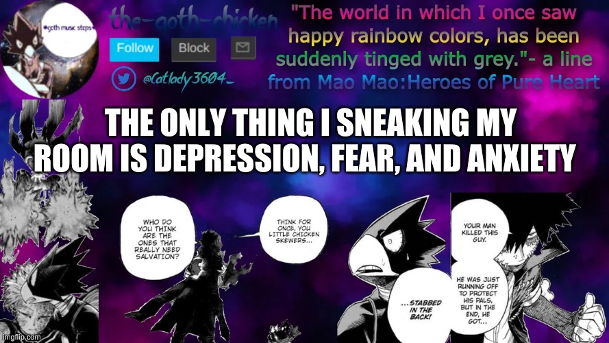 e | THE ONLY THING I SNEAKING MY ROOM IS DEPRESSION, FEAR, AND ANXIETY | image tagged in the-goth-chicken's announcement template 4 | made w/ Imgflip meme maker