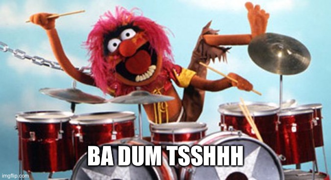 drummer | BA DUM TSSHHH | image tagged in drummer | made w/ Imgflip meme maker