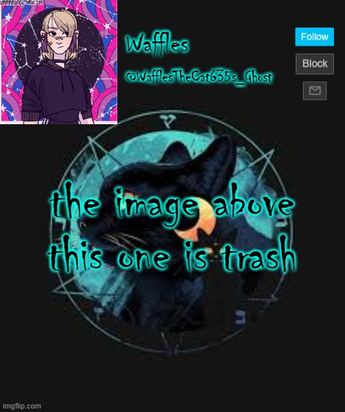. | the image above this one is trash | image tagged in no tags for you | made w/ Imgflip meme maker