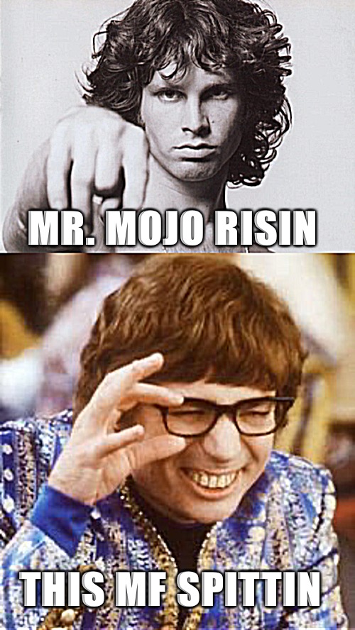 Mojo | MR. MOJO RISIN; THIS MF SPITTIN | image tagged in memes | made w/ Imgflip meme maker