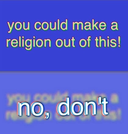 High Quality You could make a religion out of this Blank Meme Template