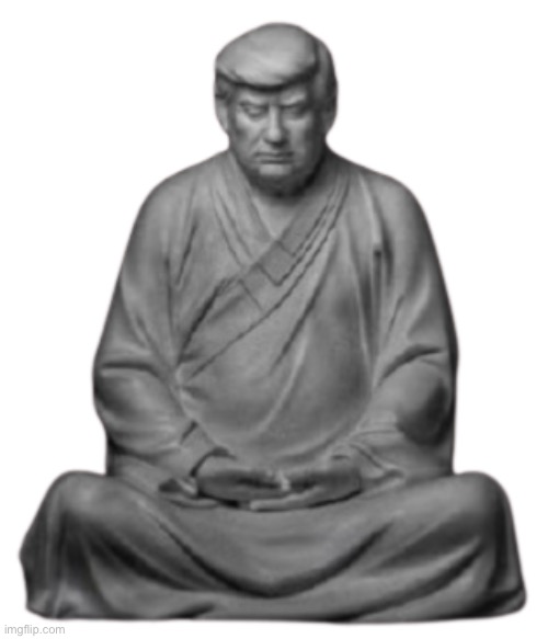 Trump Buddha transparent | image tagged in trump buddha transparent | made w/ Imgflip meme maker