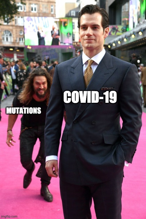 Infectious | COVID-19; MUTATIONS | image tagged in jason momoa henry cavill meme | made w/ Imgflip meme maker