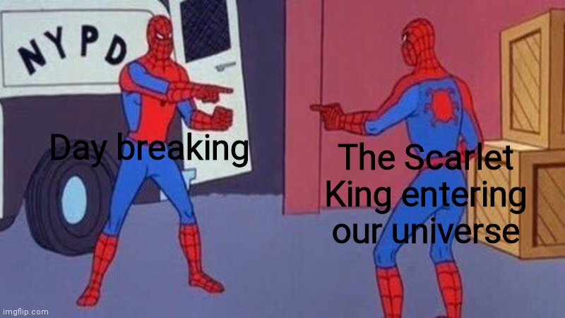 The battle of the 001s | Day breaking; The Scarlet King entering our universe | image tagged in spiderman pointing at spiderman,scp meme,scp | made w/ Imgflip meme maker