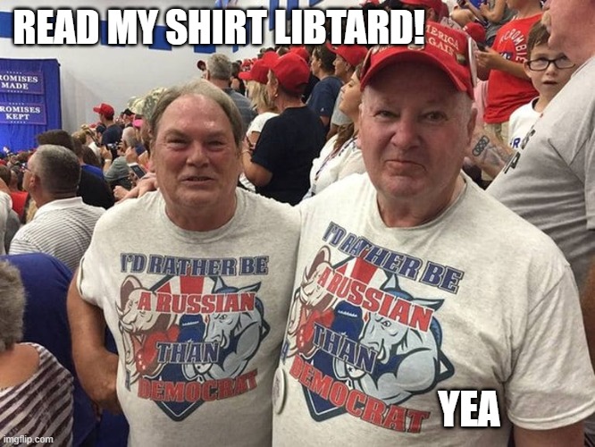 READ MY SHIRT LIBTARD! YEA | made w/ Imgflip meme maker