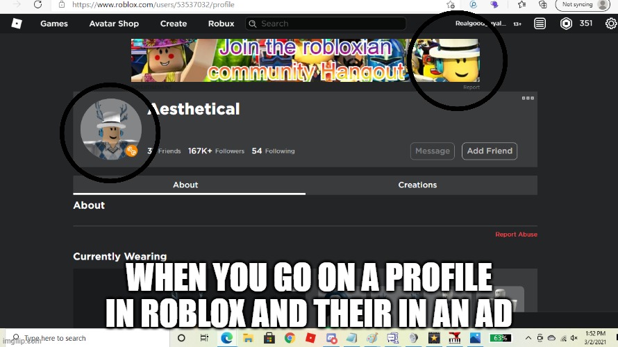 has this happend to anyone else? |  WHEN YOU GO ON A PROFILE IN ROBLOX AND THEIR IN AN AD | image tagged in gaming | made w/ Imgflip meme maker