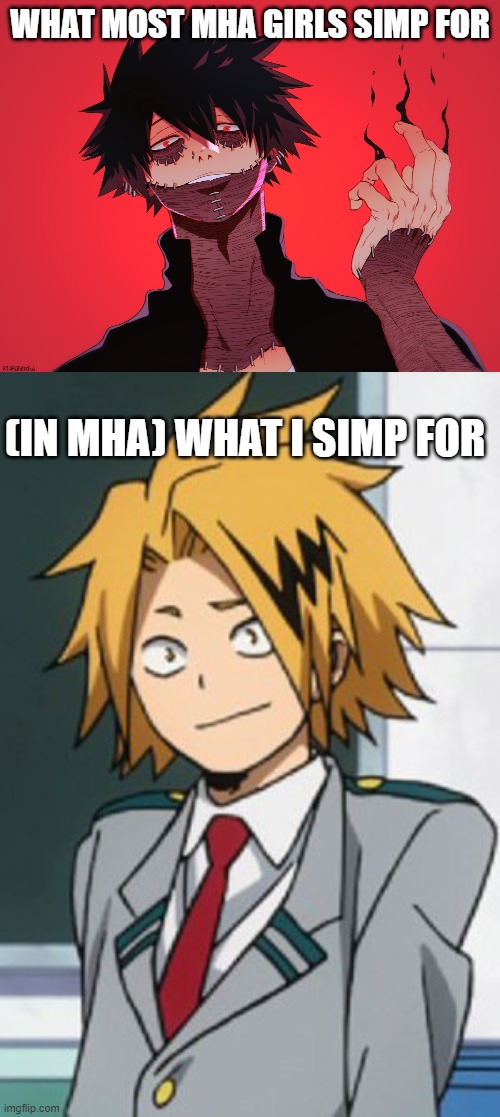 no cap i legit simp for denki, tamaki, and shigaraki | WHAT MOST MHA GIRLS SIMP FOR; (IN MHA) WHAT I SIMP FOR | image tagged in memes | made w/ Imgflip meme maker